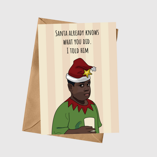 Santa Already Know What You Did. I Told Him